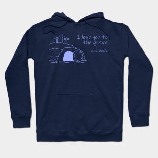 I Love You To The Grave And Back Hoodie